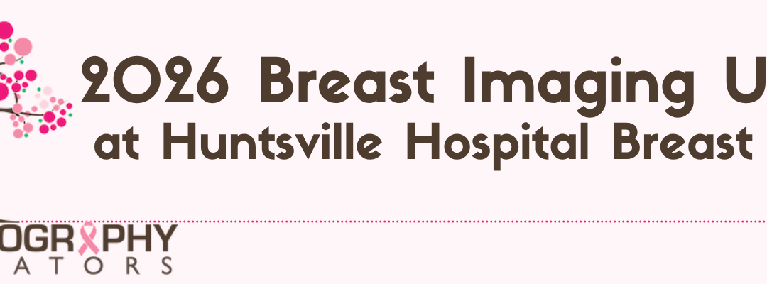2026 Breast Imaging Update – Huntsville Hospital Breast Center
